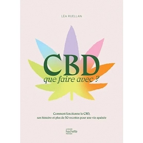 Livre CBD que faire avec ? de Léa Ruellan Livre CBD que faire avec ? de Léa Ruellan