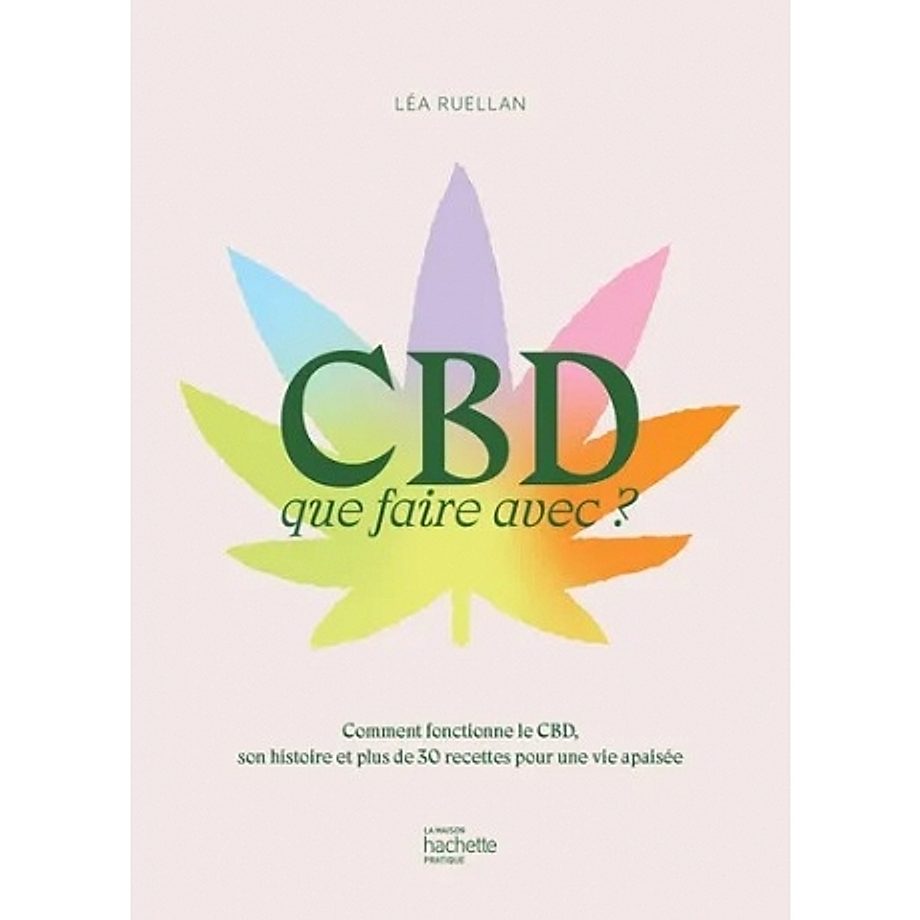 Livre CBD que faire avec ? de Léa Ruellan Livre CBD que faire avec ? de Léa Ruellan