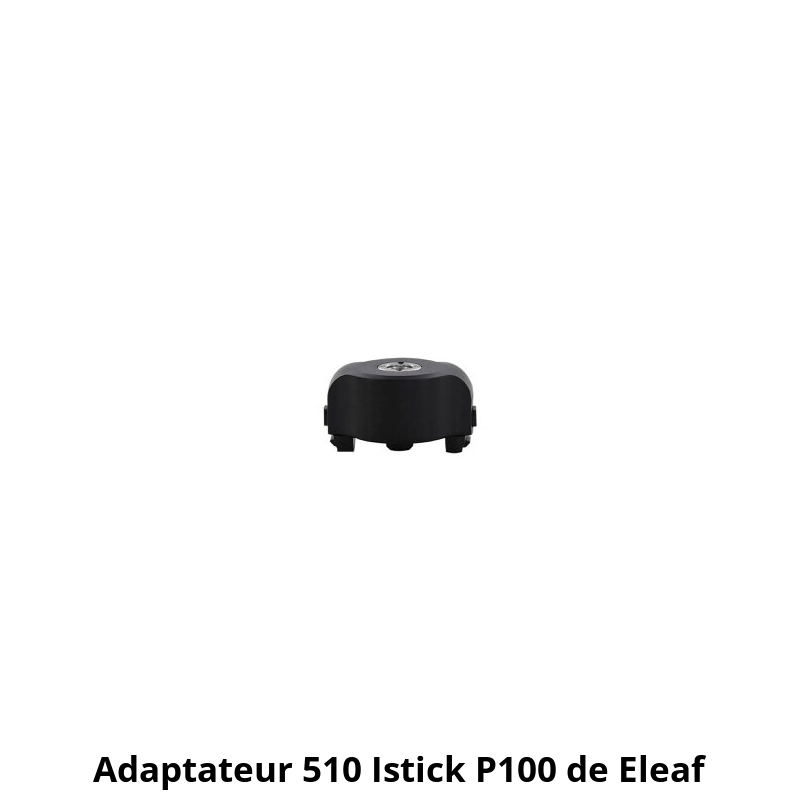 Adaptateur 510 Istick P100 Eleaf ds 4,90 Adaptateur 510 Istick P100 Eleaf ds 4,90