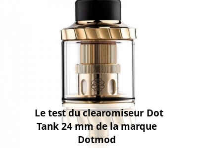  Le test du clearomiseur Dot Tank 24 mm de la marque Dotmod