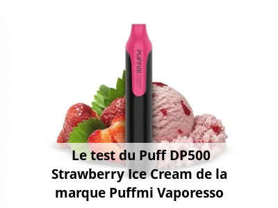  Le test du Puff DP500 Strawberry Ice Cream de la marque Puffmi Vaporesso