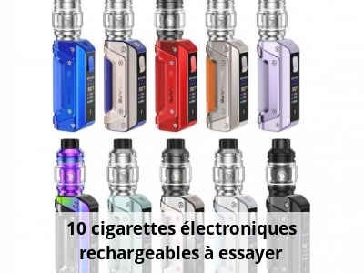 10 cigarettes électroniques rechargeables à essayer