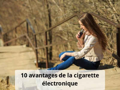 10 avantages de la cigarette électronique