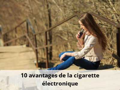 10 avantages de la cigarette électronique