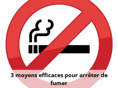 3 moyens efficaces pour arrêter de fumer