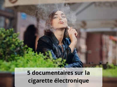 5 documentaires sur la cigarette électronique