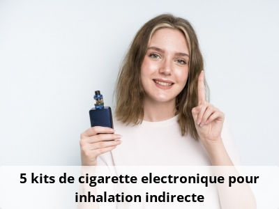 5 kits de cigarette electronique pour inhalation indirecte