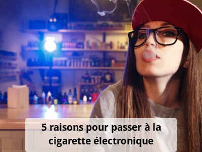5 raisons pour passer à la cigarette électronique