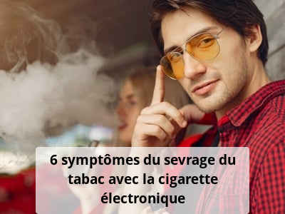 6 symptômes du sevrage du tabac avec la cigarette électronique