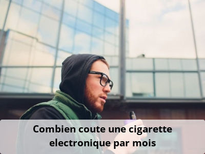 Combien coûte une cigarette electronique par mois