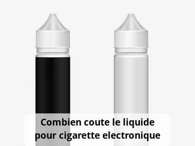 Combien coute le liquide pour cigarette electronique ?