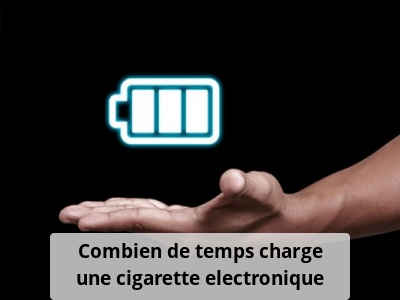 Combien de temps charge une cigarette electronique?