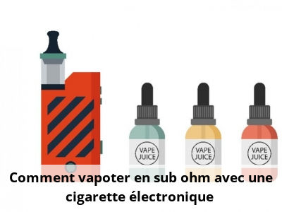 Comment vapoter en sub ohm avec une cigarette électronique ?