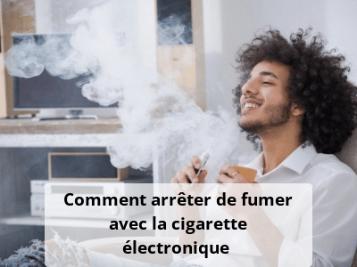 Comment arrêter de fumer avec la cigarette électronique