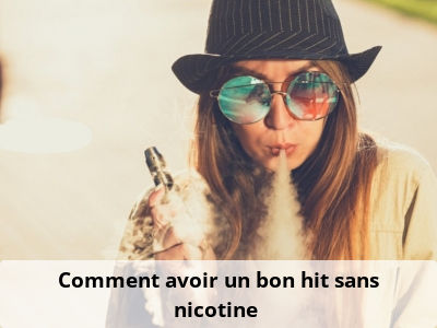 Comment avoir un bon hit sans nicotine ?
