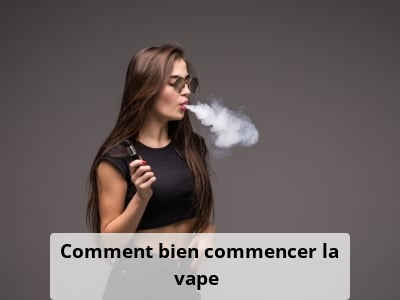 Comment bien commencer la vape ?