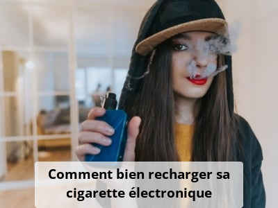 Comment bien recharger sa cigarette électronique