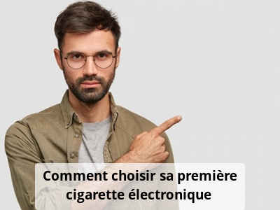 Comment choisir sa première cigarette électronique ?