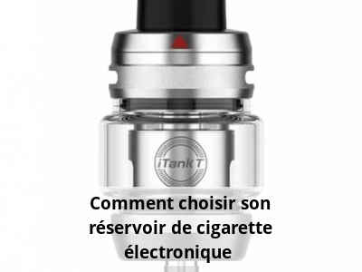 Comment choisir son réservoir de cigarette électronique ?