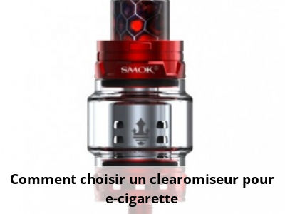 Comment choisir un clearomiseur pour e-cigarette