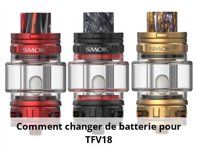 Comment changer de batterie pour TFV18