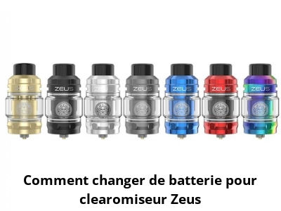 Comment changer de batterie pour clearomiseur Zeus