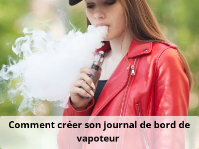Comment créer son journal de bord de vapoteur ?