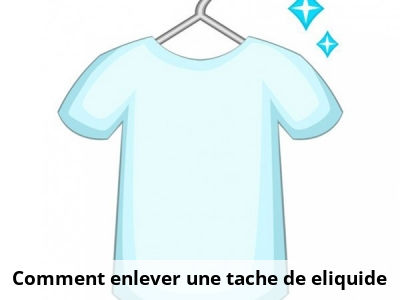 Comment enlever une tache de eliquide