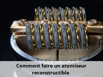 Comment faire un atomiseur reconstructible ?