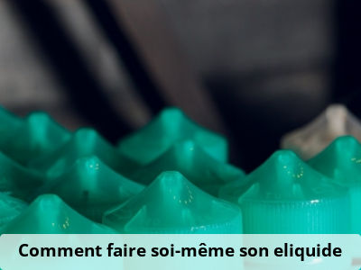 Comment faire soi-même son eliquide ?