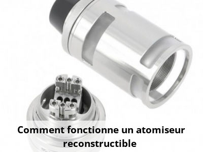Comment fonctionne un atomiseur reconstructible ?