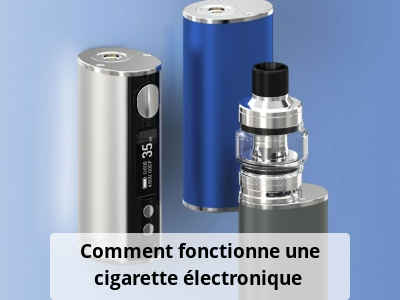 Comment fonctionne une cigarette électronique ?
