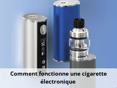 Comment fonctionne une cigarette électronique ?