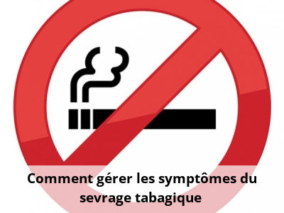 Comment gérer les symptômes du sevrage tabagique ?