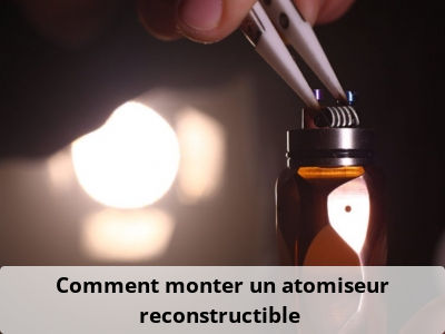 Comment monter un atomiseur reconstructible ?