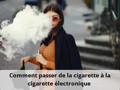 Comment passer de la cigarette à la cigarette électronique ?