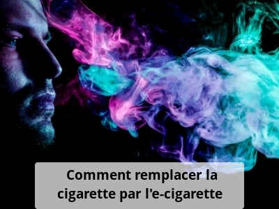 Comment remplacer la cigarette par l’e-cigarette ?