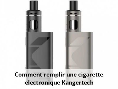 Comment remplir une cigarette electronique Kangertech