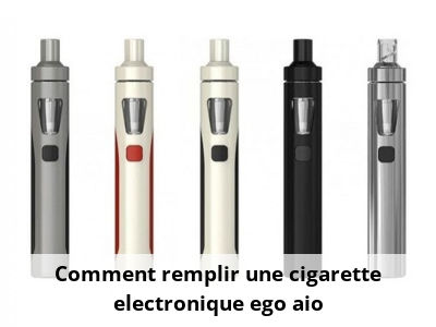 Comment remplir une cigarette electronique ego aio