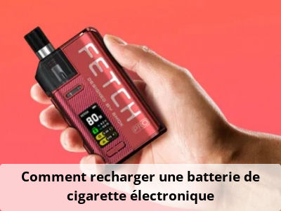 Comment recharger une batterie de cigarette électronique