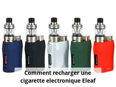 Comment recharger une cigarette electronique Eleaf