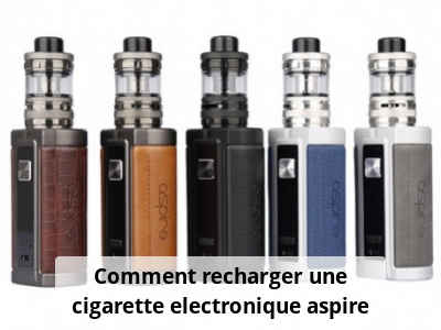 Comment recharger une cigarette electronique aspire ?