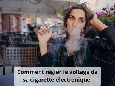 Comment régler le voltage de sa cigarette électronique ?