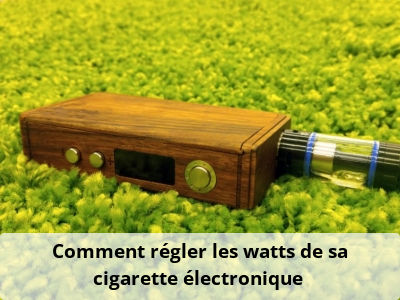 Comment régler les watts de sa cigarette électronique ?