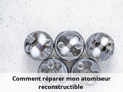 Comment réparer mon atomiseur reconstructible ?