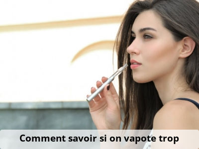 Comment savoir si on vapote trop ?