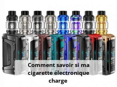 Comment savoir si ma cigarette électronique charge ?