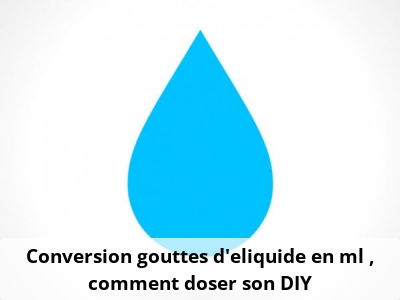 Conversion gouttes d’eliquide en ml : comment doser son DIY