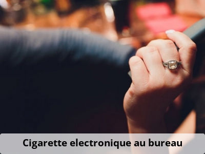 Cigarette electronique au bureau