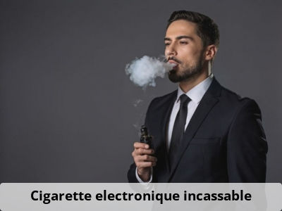 Cigarette electronique incassable